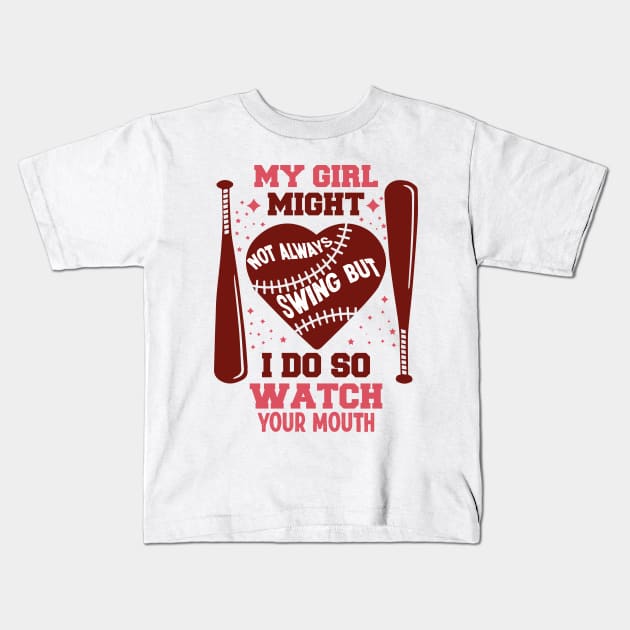 My Girl Might Not Always Swing But I Do So Watch Your Mouth Kids T-Shirt by ANAREL